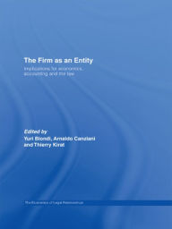 Title: The Firm as an Entity: Implications for Economics, Accounting and the Law / Edition 1, Author: Yuri Biondi