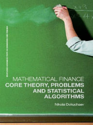 Title: Mathematical Finance: Core Theory, Problems and Statistical Algorithms, Author: Nikolai Dokuchaev