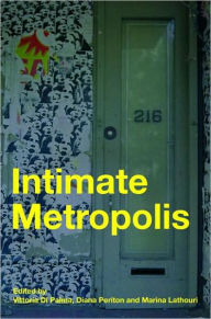 Title: Intimate Metropolis: Urban Subjects in the Modern City / Edition 1, Author: Vittoria Di Palma