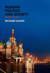 Title: Russian Politics and Society / Edition 4, Author: Richard Sakwa