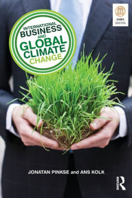 Title: International Business and Global Climate Change / Edition 1, Author: Jonatan Pinkse