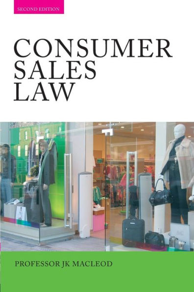 Consumer Sales Law: The Law Relating to Consumer Sales and Financing of Goods / Edition 2