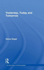 Title: Yesterday, Today and Tomorrow, Author: Hanna Segal