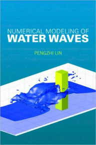 Title: Numerical Modeling of Water Waves / Edition 1, Author: Pengzhi Lin