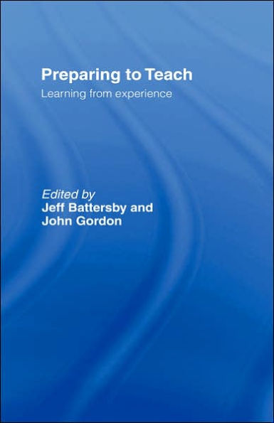 Preparing to Teach: Learning from Experience / Edition 1