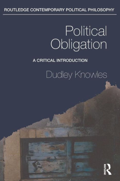 Political Obligation: A Critical Introduction / Edition 1