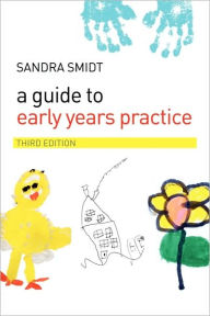 Title: A Guide to Early Years Practice / Edition 3, Author: Sandra Smidt