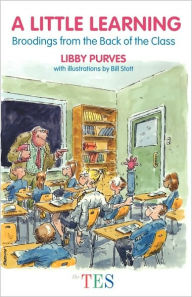 Title: A Little Learning: Broodings from the Back of the Class, Author: Libby Purves