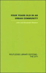 Title: Four years Old in an Urban Community / Edition 1, Author: John Newson