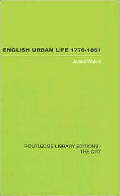 English Urban Life: 1776-1851