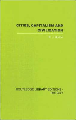 Cities, Capitalism and Civilization / Edition 1