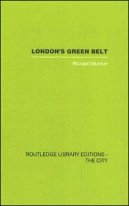 Title: London's Green Belt: Containment in Practice / Edition 1, Author: Richard Munton
