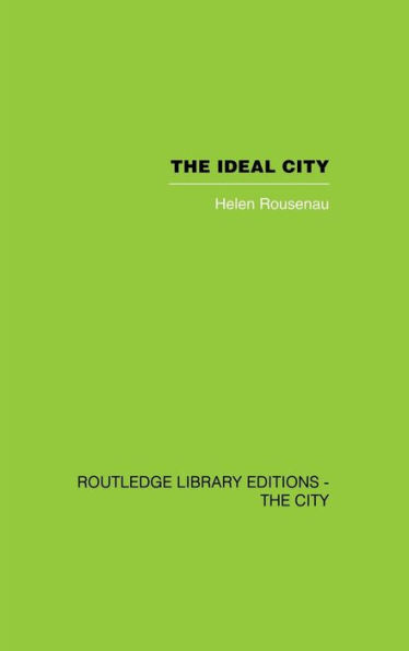 The Ideal City: Its Architectural Evolution in Europe / Edition 1