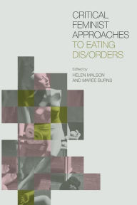 Title: Critical Feminist Approaches to Eating Dis/Orders / Edition 1, Author: Helen Malson