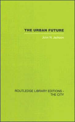 The Urban Future: A Choice Between Alternatives