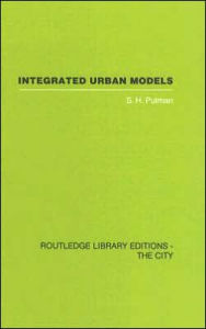 Title: Integrated Urban Models Vol 1: Policy Analysis of Transportation and Land Use (RLE: The City) / Edition 1, Author: S.H. Putman