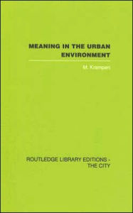 Title: Meaning in the Urban Environment / Edition 1, Author: M. Krampen