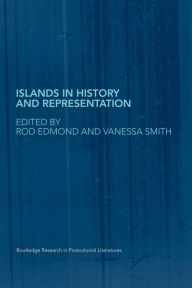 Title: Islands in History and Representation, Author: Rod Edmond