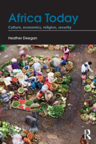 Title: Africa Today: Culture, Economics, Religion, Security / Edition 1, Author: Heather Deegan