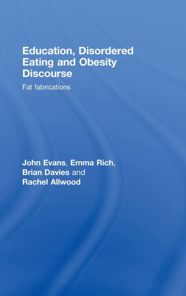 Education, Disordered Eating and Obesity Discourse: Fat Fabrications / Edition 1