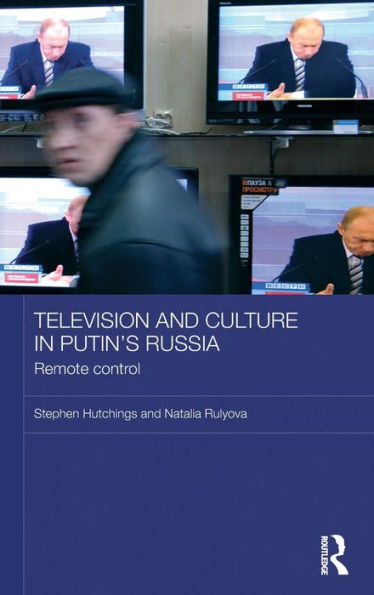 Television and Culture in Putin's Russia: Remote control / Edition 1