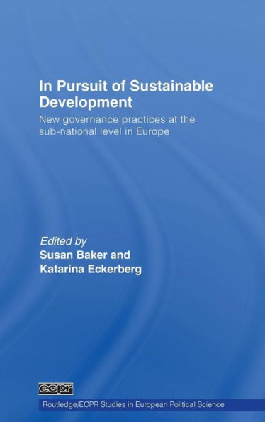 In Pursuit of Sustainable Development: New governance practices at the sub-national level in Europe / Edition 1