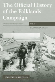 Title: The Official History of the Falklands Campaign, Volume 2: War and Diplomacy / Edition 1, Author: Lawrence Freedman