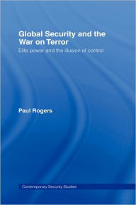 Title: Global Security and the War on Terror / Edition 1, Author: Paul Rogers