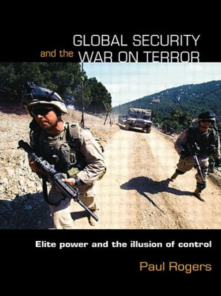 Global Security and the War on Terror: Elite Power Illusion of Control