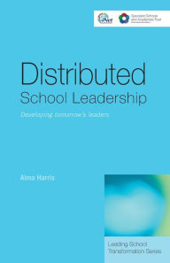 Title: Distributed School Leadership: Developing Tomorrow's Leaders / Edition 1, Author: Alma Harris