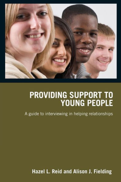 Providing Support to Young People: A Guide Interviewing Helping Relationships