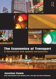 Title: The Economics of Transport: A Theoretical and Applied Perspective / Edition 1, Author: Jonathan Cowie