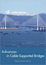 Title: Advances in Cable-Supported Bridges: Selected Papers, 5th International Cable-Supported Bridge Operator's Conference, New York City, 28-29 August, 2006 / Edition 1, Author: Khaled Mahmoud