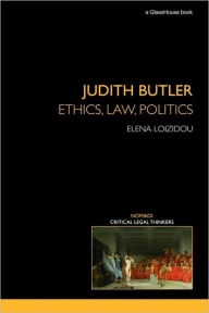 Title: Judith Butler: Ethics, Law, Politics / Edition 1, Author: Elena Loizidou