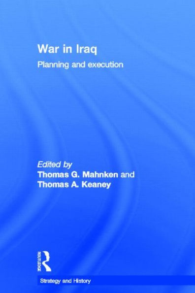 War in Iraq: Planning and Execution / Edition 1