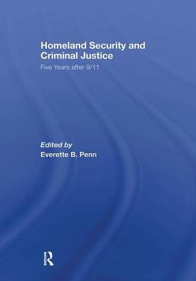 Homeland Security and Criminal Justice: Five Years After 9/11 / Edition ...