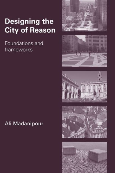 Designing the City of Reason: Foundations and Frameworks / Edition 1