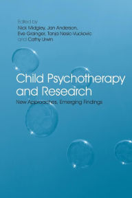 Title: Child Psychotherapy and Research: New Approaches, Emerging Findings, Author: Nick Midgley