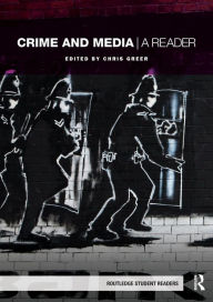 Title: Crime and Media: A Reader / Edition 1, Author: Chris Greer