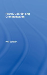 Title: Power, Conflict and Criminalisation / Edition 1, Author: Phil Scraton