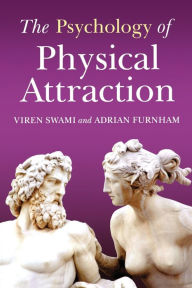 Title: The Psychology of Physical Attraction / Edition 1, Author: Viren Swami