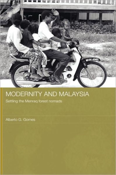 Modernity and Malaysia: Settling the Menraq Forest Nomads / Edition 1