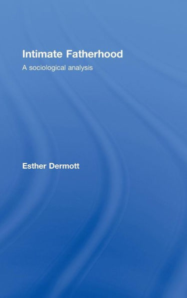 Intimate Fatherhood: A Sociological Analysis