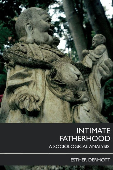 Intimate Fatherhood: A Sociological Analysis / Edition 1