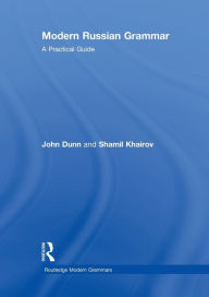 Title: Modern Russian Grammar: A Practical Guide, Author: John Dunn