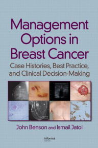 Title: Management Options in Breast Cancer: Case Histories, Best Practice, and Clinical Decision-Making / Edition 1, Author: John Benson