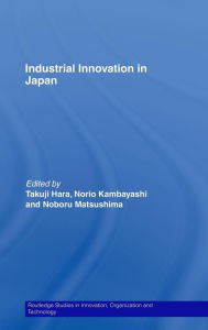 Title: Industrial Innovation in Japan / Edition 1, Author: Takuji Hara