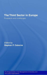 Title: The Third Sector in Europe: Prospects and challenges / Edition 1, Author: Stephen P. Osborne