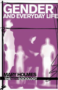 Title: Gender and Everyday Life / Edition 1, Author: Mary Holmes