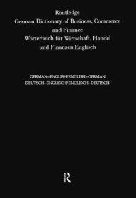 Title: Routledge German Dictionary of Business, Commerce and Finance Worterbuch Fur Wirtschaft, Handel und Finanzen: Deutsch-Englisch/Englisch-Deutsch German-English/English-German / Edition 3, Author: Sinda Lopez